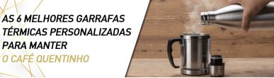 As 6 Melhores Garrafas Térmicas Personalizadas para Manter o Café Quente