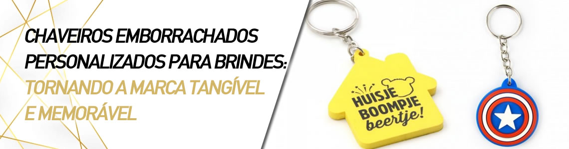 Chaveiros Emborrachados Personalizados para Brindes: Tornando a Marca Tangível e Memorável